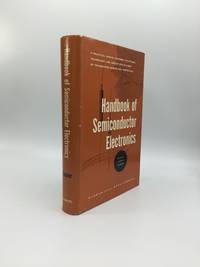 HANDBOOK OF SEMICONDUCTOR ELECTRONICS: A Practical Manual Covering the Physics, Technology, and Circuit Applications of Transistors, Diodes and Photocells by Lloyd P. (Editor) Hunter - First edition - 1956 - from johnson rare books & archives (SKU: 62156)