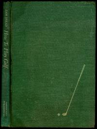image of How To Play Golf and Professional Tips on Improving Your Score, Also Rules of the Game of Golf as Approved by The United States Golf Association and by the Royal and Ancient Golf Club of St. Andrews