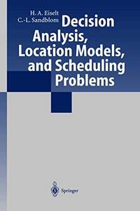 Decision Analysis, Location Models, and Scheduling Problems.