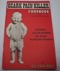 The Ozark Painkiller Cook Book and Home Medical Advisor by Kay White Miles - Paperback - 1970 - from Easy Chair Books (SKU: 181179)