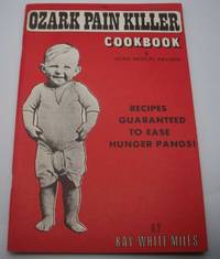 The Ozark Painkiller Cook Book and Home Medical Advisor