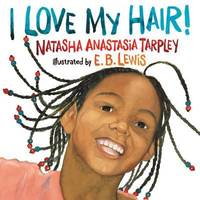 I Love My Hair! by Natasha Anastasia Tarpley - 2001