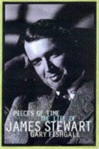 Pieces of Time : The Life of James Stewart
