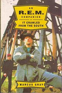 R.E.M." Companion: It Crawled from the South by Gray, Marcus