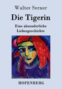 Die Tigerin:Eine absonderliche Liebesgeschichte