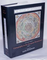 The History of Cartography, Volume 3: Cartography in the European Renaissance, Part 1 by Woodward, David, Editor - 1998