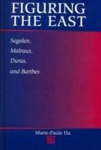 Figuring the East Segalen, Malraux, Duras, and Barthes