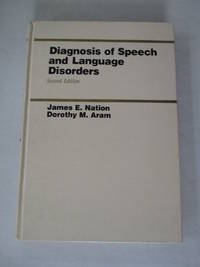 Diagnosis of Speech and Language Disorders by Nation, James E.; Aram, Dorothy M - 1984-06-01