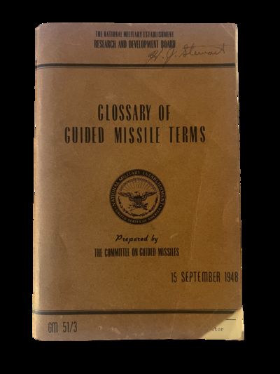 The First Glossary of Guided Missile Terms, First Edition, 1948, Illustrating the Convergence of Physics, Computers, and Propulsion Science