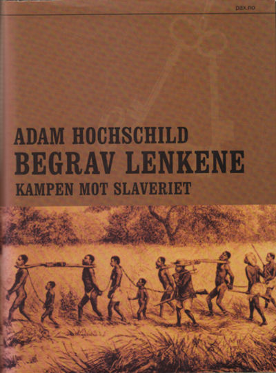 Begrav lenkene. Kampen mot slaveriet.