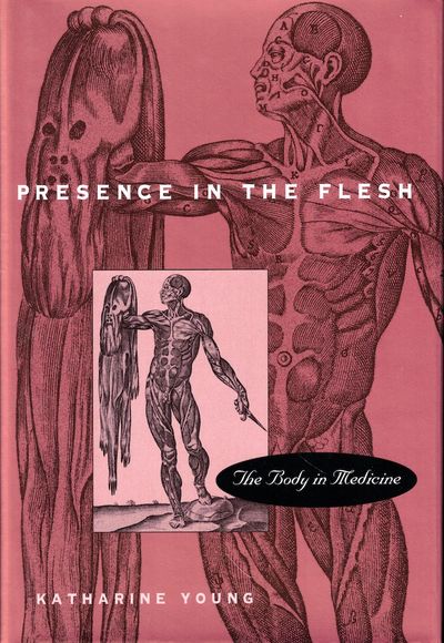 Presence in the Flesh: The Body in Medicine