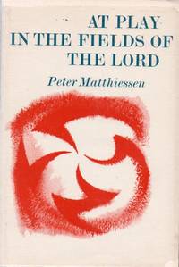 At Play in the Fields of the Lord by MATTHIESSEN, Peter - 1965