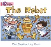 The Robot: A humorous story about making a robot. (Collins Big Cat)
