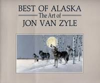 Best of Alaska The Art of Jon Van Zyle