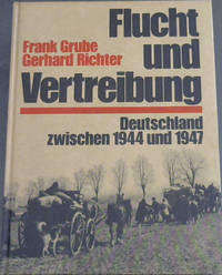 Flucht und Vertreibung: Deutschland zwischen 1944 und 1947