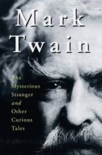 image of Mark Twain: The Mysterious Stranger and Other Curious Tales