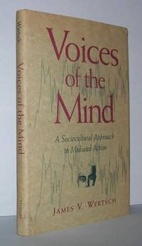 VOICES OF THE MIND Sociocultural Approach to Mediated Action