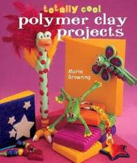 image of Totally Cool Polymer Clay Projects