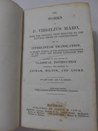 The Works of P. Virgilius Maro, with the Original Text Reduced to the Natural Order of...