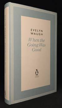 cover of When the Going Was Good (Previously published in Labels; Ninety-Two Days; Remote People; Waugh in Abyssinia.)