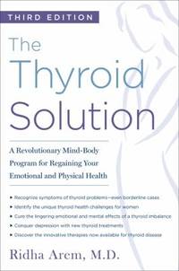 The Thyroid Solution : A Revolutionary Mind-Body Program for Regaining Your Emotional and...