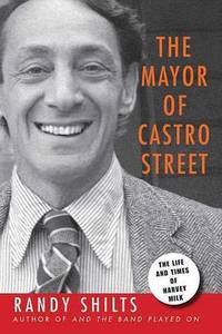 cover of The Mayor of Castro Street: The Life & Times of Harvey Milk