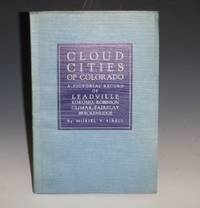 image of Cloud Cities of Colorado; a Pictorial Record of Leadville, Robinson, Kokomo, Climax, Fairplay, Breckenridge