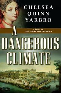 A Dangerous Climate : A Novel of the Count Saint-Germain by Chelsea Quinn Yarbro - 2010