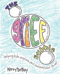 The Grief Bubble: Helping Kids Explore and Understand Grief