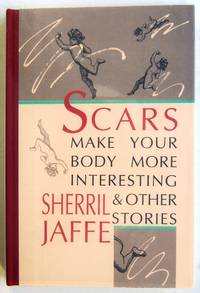 cover of Scars Make Your Body More Interesting & Other Stories
