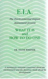 EIA: The Environmental Impact Assessment Process : What It Is and What It Means to You