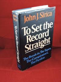 To Set The Record Straight (signed by author) by Sirica, John J - 1979