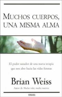 Muchos Cuerpos, una Misma Alma by Brian L. Weiss - 2005