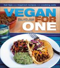 Vegan for One : Hot Tips and Inspired Recipes for Cooking Solo