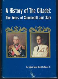 A History of The Citadel: The Years of Summerall and Clark by Colonel D. D Nicholson - First Edition - 1994 - from Turn-The-Page Books (SKU: 059902)