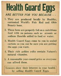 [Broadside]: Health Guard Eggs are Better for You because 1. They are produced locally by Healthy, contented World's Fair Red and Ohio Beauty hens..