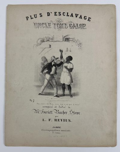 Plus d'Esclavage. Uncle Tom's Galop. Op. 7. Compose et Dedie a Ms. Harriet Beecher Stowe