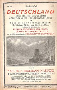 Cat. 486/1921: Deutschland. Geschichte, Geographie, Ethnographie, Kulturgeschichte. Teil III: Spezielle und Lokalgeschichte. Enthaltent die Bibliothek des Prinzen Alexander von Hessen, des Grafen Axel von Kalakreuth und des Militärfachschriftstellers Frie