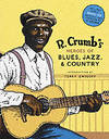 R. Crumb Heroes of Blues, Jazz &amp; Country by Robert Crumb,Steven Colt,David A. Jasen