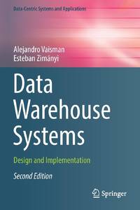 Data Warehouse Systems : Design and Implementation