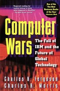 Computer Wars : The Fall of IBM and the Future of Global Technology