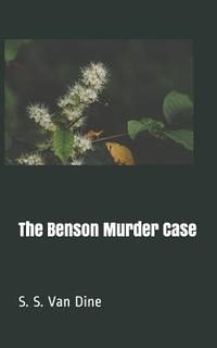 The Benson Murder Case by S. S. Van Dine - 2019