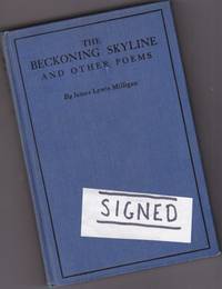 The Beckoning Skyline and Other Poems  -(SIGNED)- by Milligan, James Lewis  -(signed)- - 1920