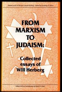 From Marxism to Judaism: The Collected Essays of Will Herberg (Masterworks of Modern Jewish Writing) by Herberg, David G Dalin Will - 1997