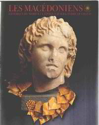 Les Macédoniens : Les grecs du nord et l'époque d'Alexandre le Grand by Exposition Juil-Nov. 1995 - 1995 - from philippe arnaiz (SKU: 17933)