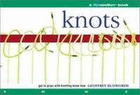 Knots : Get to Grips with Knotting Know-How