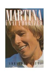 Martina: Unauthorized by Adrianne Blue - Hardcover - 1994 - from Bookbarn (SKU: 1694712)