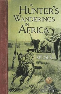 A Hunter's Wanderings in Africa
