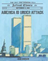 America Is Under Attack: September 11, 2001: the Day the Towers Fell (Actual Times, 4)