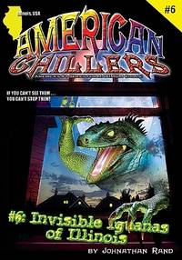 Invisible Iguanas Of Illinois (American Chillers #6)